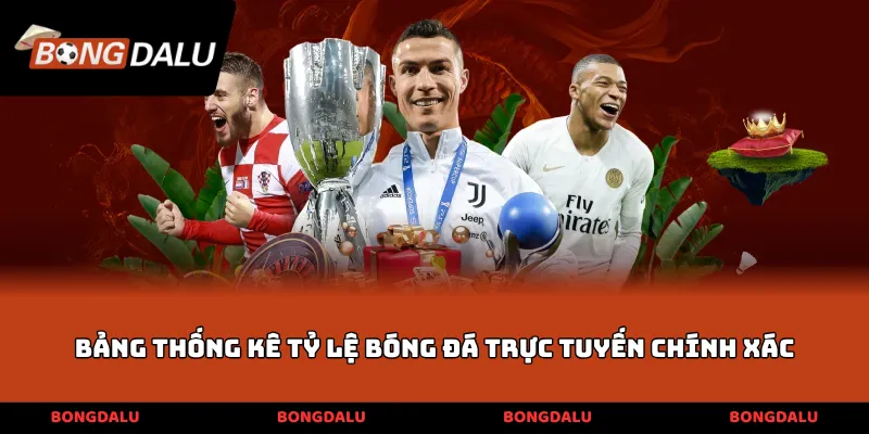 Bảng thống kê tỷ lệ bóng đá trực tuyến chính xác