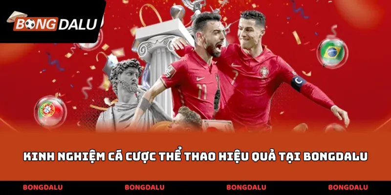 Kinh nghiệm cá cược thể thao hiệu quả tại Bongdalu