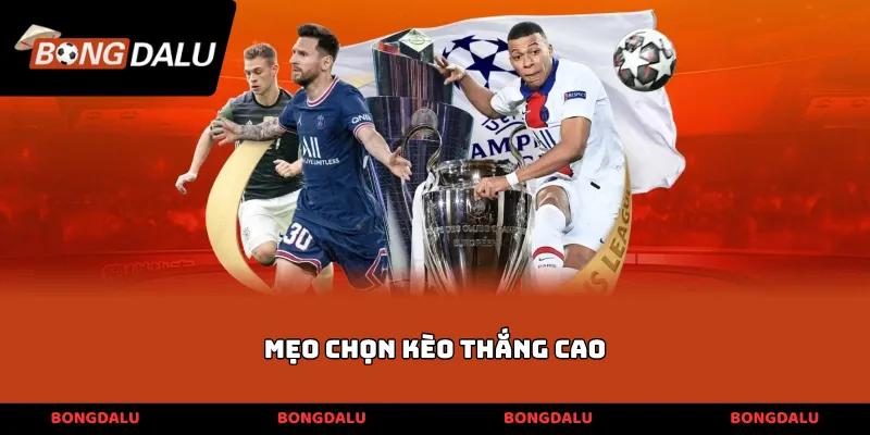 mẹo chọn kèo thắng cao