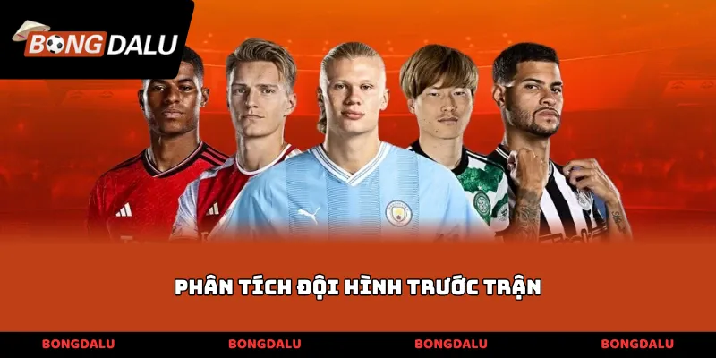 phân tích đội hình trước trận