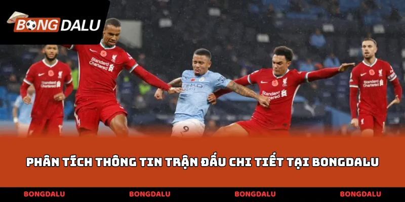 Phân tích thông tin trận đấu chi tiết tại BONGDALU