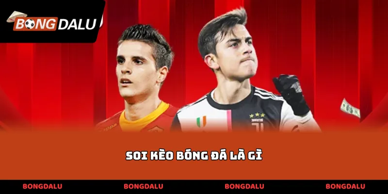 soi kèo bóng đá là gì