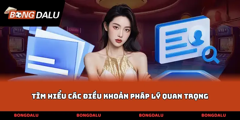 Tìm hiểu các điều khoản pháp lý quan trọng
